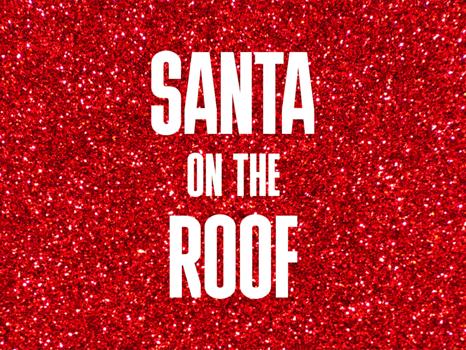 Text 'Santa on the Roof' on a red glittery background