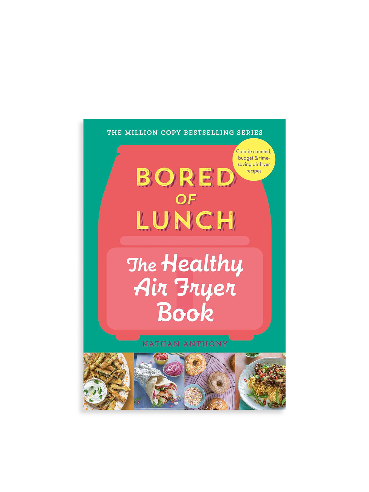 Bored of Lunch Healthy Airfryer Cookbook