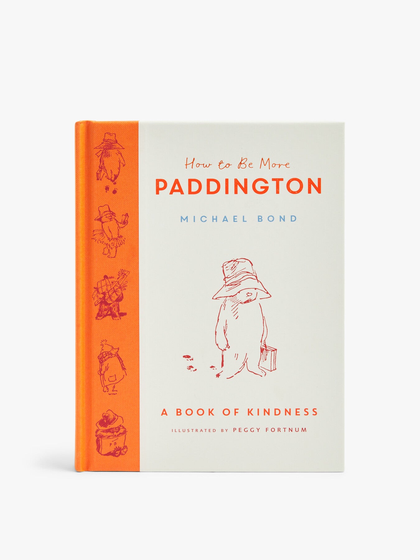 How to Be More Paddington A Book Of Kindness