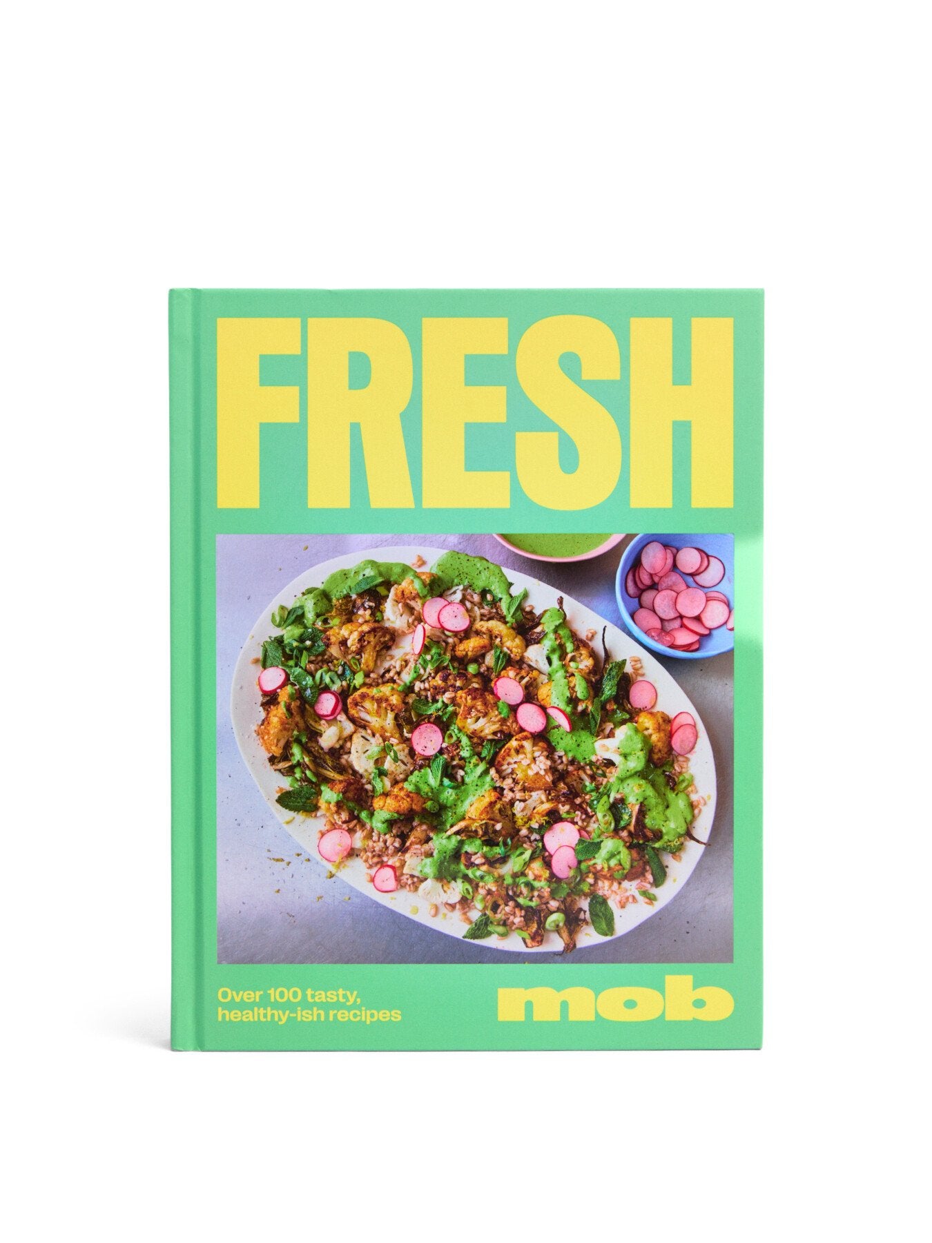 FRESH MOB OVER 100 TASTY HEALTHYISH RECIPES