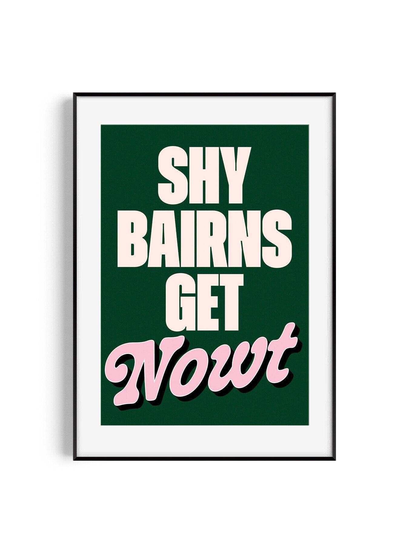 Shy Bairns Get Nowt Green Pink A3 Print