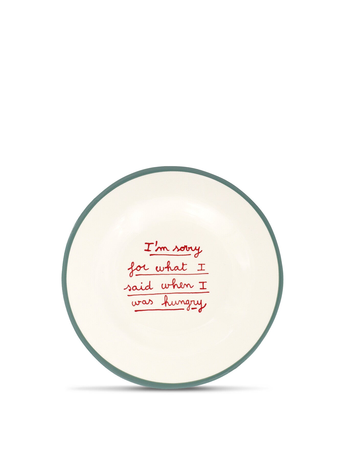 I Am Sorry For What I Said When I Was Hungry Dessert Plate